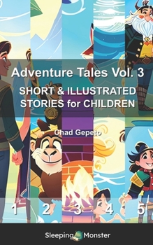 Adventure Tales Vol. 3: SHORT & ILLUSTRATED STORIES for CHILDREN