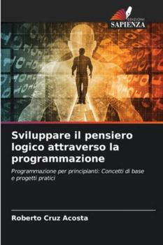 Paperback Sviluppare il pensiero logico attraverso la programmazione [Italian] Book