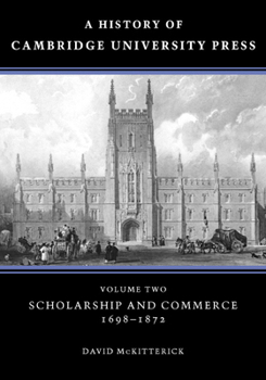 Hardcover A History of Cambridge University Press: Volume 2, Scholarship and Commerce, 1698-1872 Book