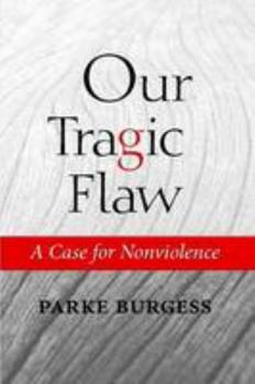Paperback Our Tragic Flaw: A Case for Nonviolence Book