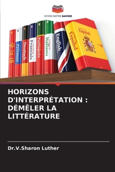 Horizons d'Interprétation: Démêler La Littérature (French Edition)