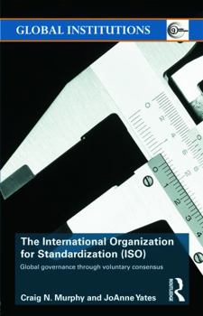 Paperback The International Organization for Standardization (ISO): Global Governance through Voluntary Consensus Book