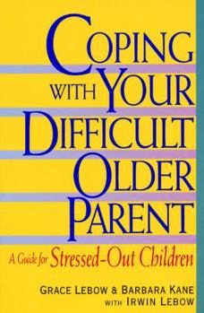 Paperback Coping with Your Difficult Older Parent: A Guide for Stressed Out Children Book