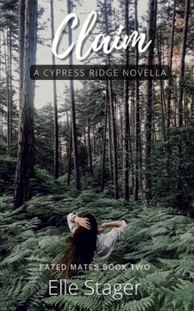 Claim: A Fated Mates Novella - Book #2 of the Cypress Ridge
