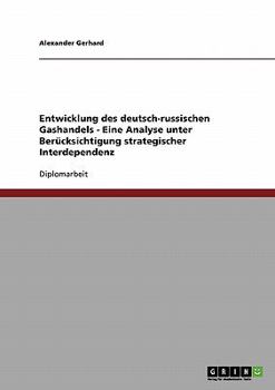 Paperback Entwicklung des deutsch-russischen Gashandels - Eine Analyse unter Berücksichtigung strategischer Interdependenz [German] Book