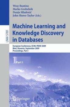 Paperback Machine Learning and Knowledge Discovery in Databases: European Conference, Ecml Pkdd 2009, Bled, Slovenia, September 7-11, 2009, Proceedings, Part I Book