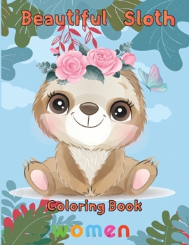 Paperback Beautiful Sloth Coloring book women: 8.5''x11''/sloth coloring book