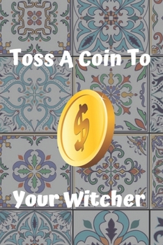 Toss a Coin to Your Witcher Notebook : Lined Notebook / Journal Gift, 120 Pages, 6x9, Soft Cover, Matte Finish Paperback Toss a Coin to Your Witcher