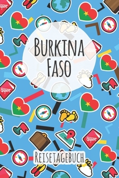 Burkina Faso Reisetagebuch: A5 Reise Journal I Notizbuch I Urlaubs Planer I Road trip Planer I Travel notebook I 6X9 Pocket journal I Geschenk für Backpacker (German Edition)