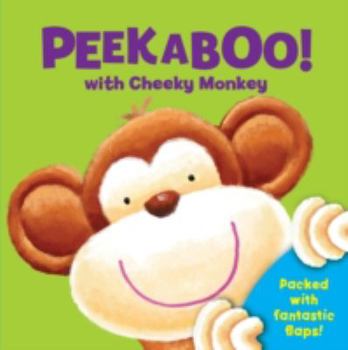 Hardcover Peek a Boo with Cheeky Monkey (Peek a Boo Flap Books) Book