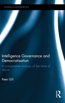 Hardcover Intelligence Governance and Democratisation: A Comparative Analysis of the Limits of Reform Book