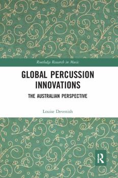 Paperback Global Percussion Innovations: The Australian Perspective Book