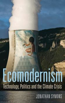 Hardcover Ecomodernism: Technology, Politics and the Climate Crisis Book