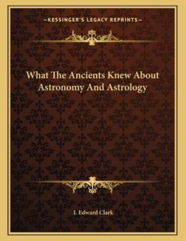 Paperback What the Ancients Knew about Astronomy and Astrology Book