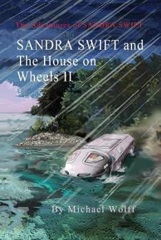 Paperback SANDRA SWIFT and the House on Wheels II: Or... Return to the Mountain of Mystery Book