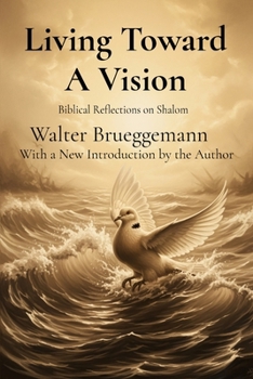 Paperback Living Toward A Vision: Biblical Reflections on Shalom Book