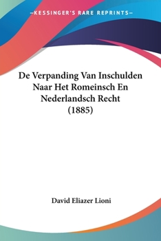 Paperback De Verpanding Van Inschulden Naar Het Romeinsch En Nederlandsch Recht (1885) [Chinese] Book