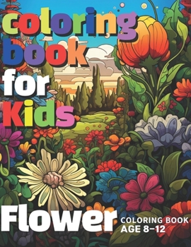 Paperback color book for kids - Flower: Awesome 50 flower color book kids 8-12 Book