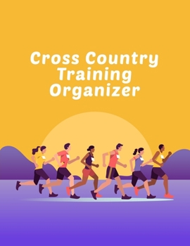 Cross Country Training Organizer: Coaching Journal Calendar, Organizer, Meet Notes, and Scoresheets
