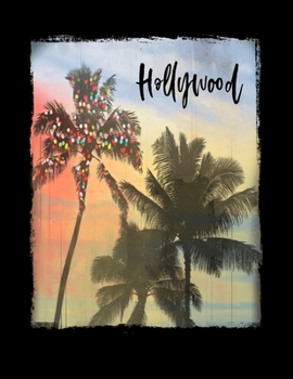 Hollywood: California Christmas Notebook With Lined Wide Ruled Paper For Taking Notes. Stylish Tropical Travel Journal Diary 8.5 x 11 Inch Soft Cover. For Home, Work Or School.