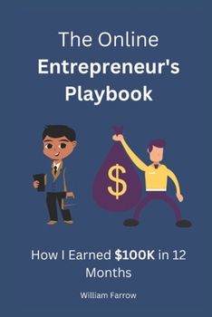 Paperback The Online Entrepreneur's Playbook: How I Earned $100K in 12 Months Book