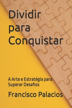 Paperback Dividir para Conquistar: A Arte e Estratégia para Superar Desafios [Portuguese] Book