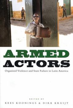 Paperback Armed Actors: Organized Violence and State Failure in Latin America Book