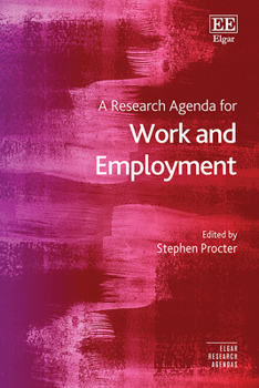 Hardcover A Research Agenda for Work and Employment (Elgar Research Agendas) Book