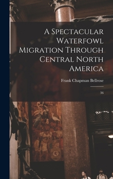 Hardcover A Spectacular Waterfowl Migration Through Central North America: 36 Book