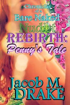 Paperback Chronicles of a Bare Naked Nudist, REBIRTH: Penny's Tale Book