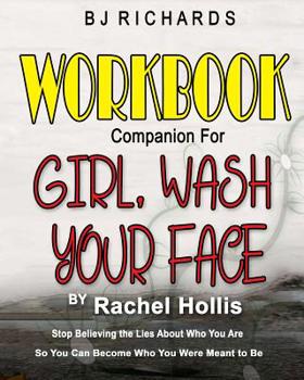 Paperback Workbook Companion for Girl Wash Your Face by Rachel Hollis: Stop Believing the Lies About Who You Are So You Can Become Who You Were Meant to Be Book