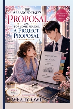 My Arranged Marriage Partner's Proposal Was Somehow a Project Proposal: Volume One: The Shared Life Project Begins