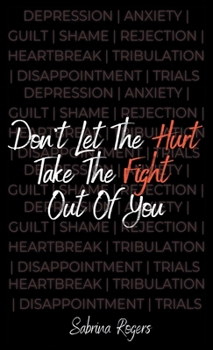 Paperback Don't Let The Hurt Take The Fight Out Of You Book