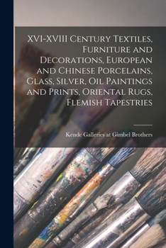 Paperback XVI-XVIII Century Textiles, Furniture and Decorations, European and Chinese Porcelains, Glass, Silver, Oil Paintings and Prints, Oriental Rugs, Flemis Book