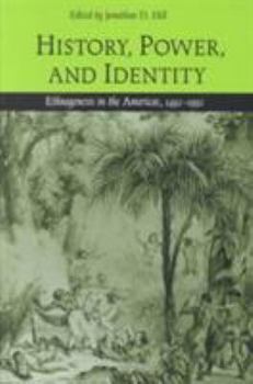 Paperback History, Power, and Identity: Ethnogenesis in the Americas, 1492-1992 Book