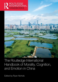The Routledge International Handbook of Morality, Cognition, and Emotion in China (Routledge International Handbooks)