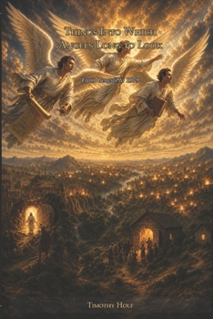 Paperback Things into Which Angels Long to Look: From Genesis to 1979 Book