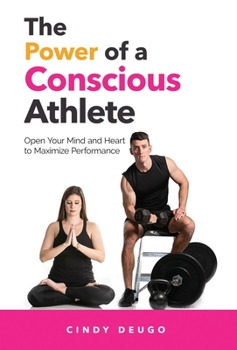 Hardcover The Power of a Conscious Athlete: Open Your Mind and Heart to Maximize Performance Book
