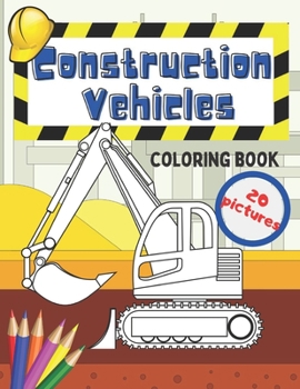 Paperback Construction Vehicles Coloring Book: Fun For Kids Big Excavators Trucks Dumpers And Cranes Age 4-8 Book