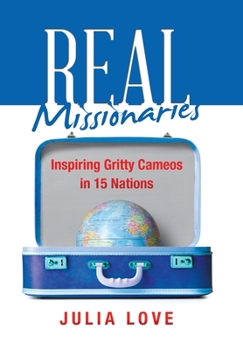 Hardcover Real Missionaries: Inspiring Gritty Cameos in 15 Nations Book