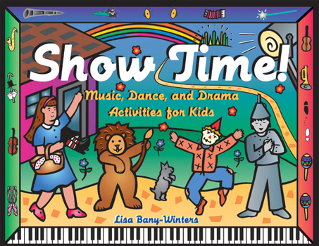 Paperback Show Time!: Music, Dance, and Drama Activities for Kids Book