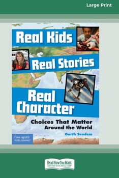Paperback Real Kids, Real Stories, Real Character: : Choices That Matter Around the World [Standard Large Print 16 Pt Edition] Book