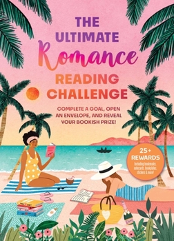 Hardcover The Ultimate Romance Reading Challenge: Complete a Goal, Open an Envelope, and Reveal Your Bookish Prize! Book