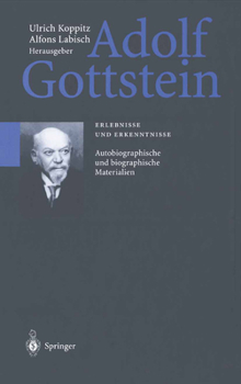 Adolf Gottstein: Erlebnisse und Erkenntnisse: Nachlass 1939/1940. Autobiographische und biographische Materialien