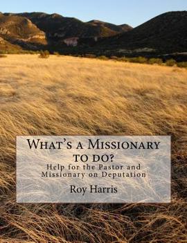 Paperback What's a Missionary to do?: Help for the Pastor and Missionary on Deputation Book