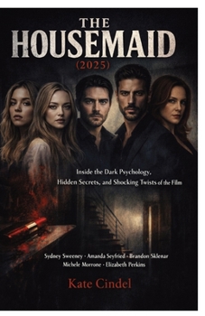 The Housemaid (2025): Inside the Dark Psychology, Hidden Secrets, and Shocking Twists of the Film Starring Sydney Sweeney, Amanda Seyfried, Brandon Sklenar, Michele Morrone, and Elizabeth Perkins