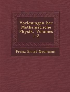 Paperback Vorlesungen Ber Mathematische Physik, Volumes 1-2 [German] Book