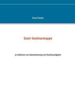Paperback Excel-Seminarmappe: 30 Lektionen zur Automatiserung von Routineaufgaben [German] Book