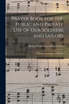 Paperback Prayer Book for the Public and Private Use of Our Soldiers and Sailors: With Bible Readings and Hymns Book