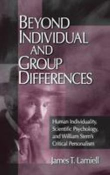 Hardcover Beyond Individual and Group Differences: Human Individuality, Scientific Psychology, and William Stern&#8242;s Critical Personalism Book